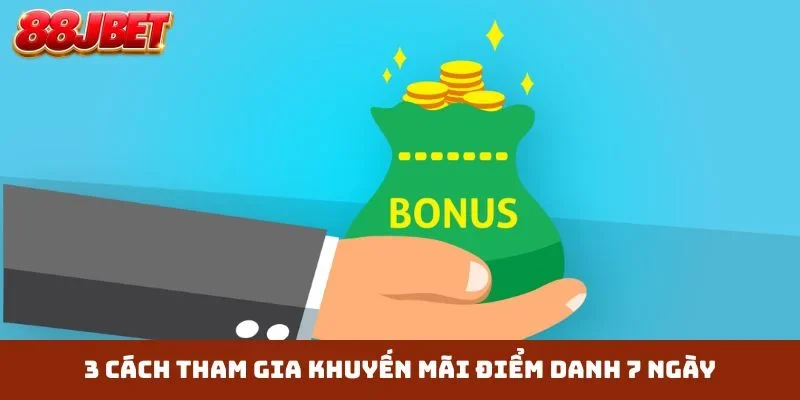 3 cách tham gia khuyến mãi điểm danh 7 ngày