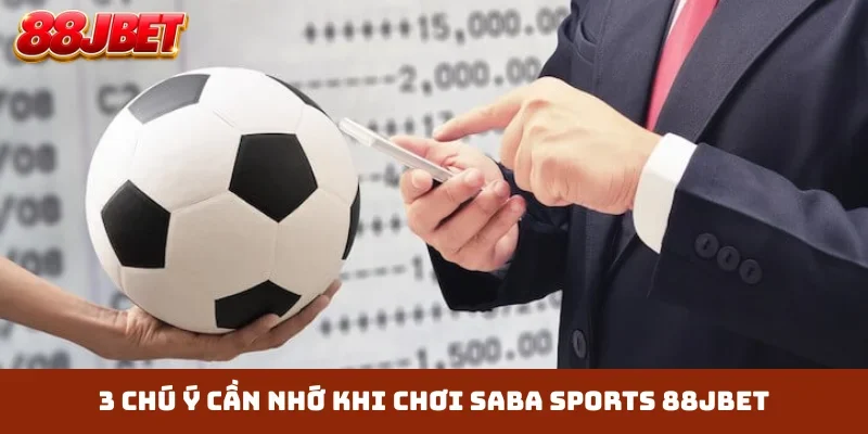 3 chú ý cần nhớ khi chơi Saba Sports 88JBET