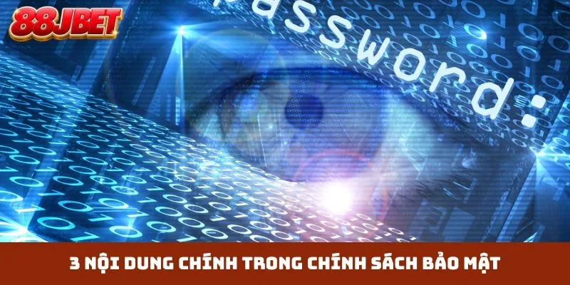 3 nội dung chính trong chính sách bảo mật