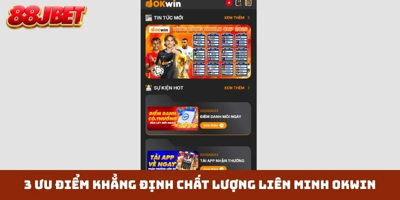 3 ưu điểm khẳng định chất lượng liên minh OKWIN