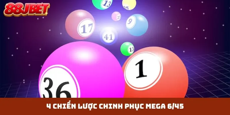 4 chiến lược chinh phục Mega 6/45