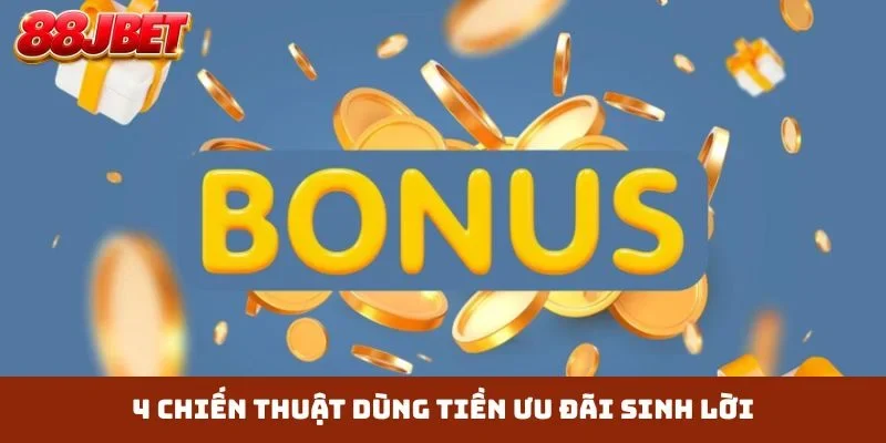 4 chiến thuật dùng tiền ưu đãi sinh lời
