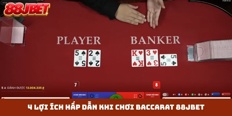 4 lợi ích hấp dẫn khi chơi Baccarat 88JBET