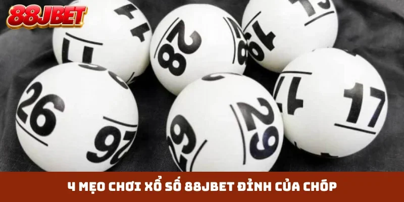 4 mẹo chơi xổ số 88JBET đỉnh của chóp