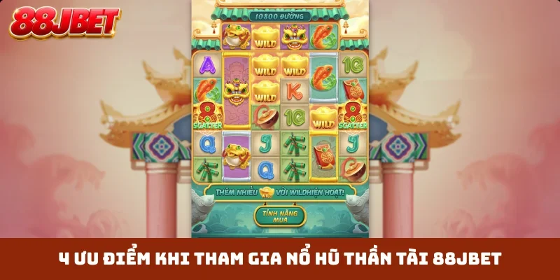 4 ưu điểm khi tham gia nổ hũ thần tài 88JBET