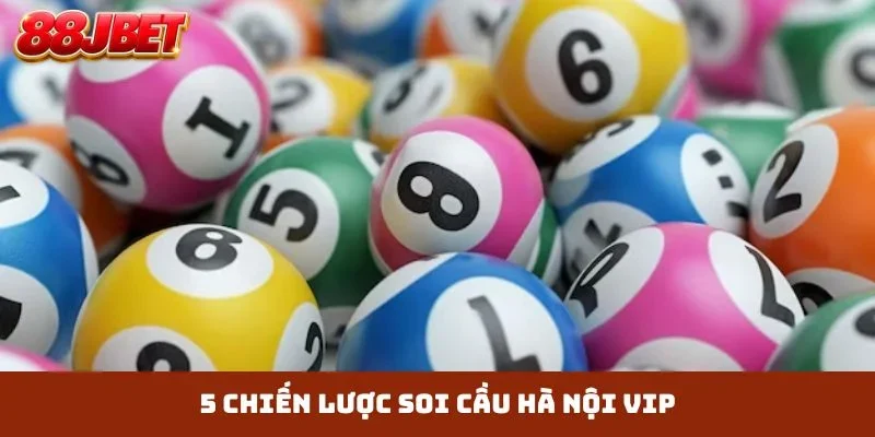 5 chiến lược soi cầu Hà Nội Vip