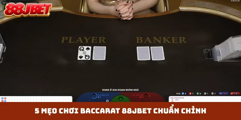 5 mẹo chơi Baccarat 88JBET chuẩn chỉnh