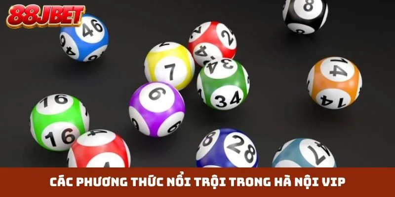 Các phương thức nổi trội trong Hà Nội Vip