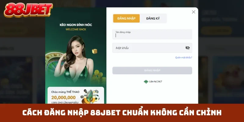 Cách đăng nhập 88JBET chuẩn không cần chỉnh
