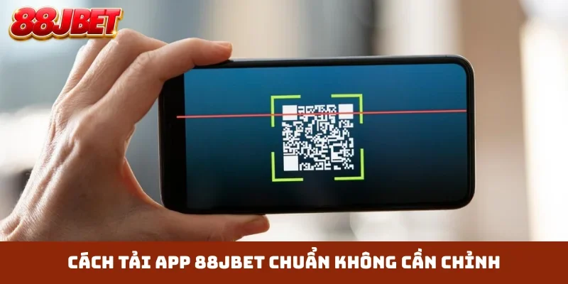 Cách tải app 88JBET chuẩn không cần chỉnh