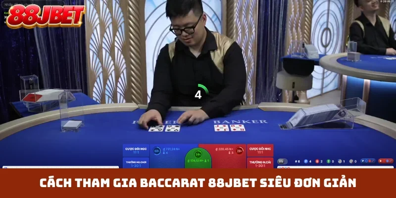 Cách tham gia Baccarat 88JBET siêu đơn giản