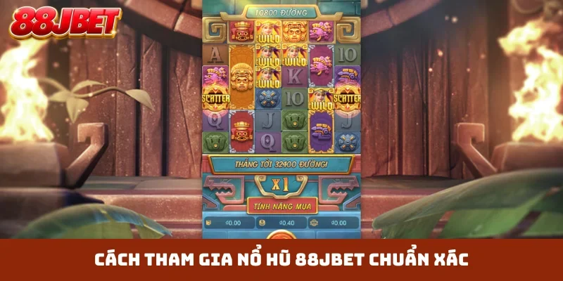Cách tham gia nổ hũ 88JBET chuẩn xác