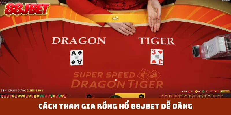 Cách tham gia Rồng Hổ 88JBET dễ dàng