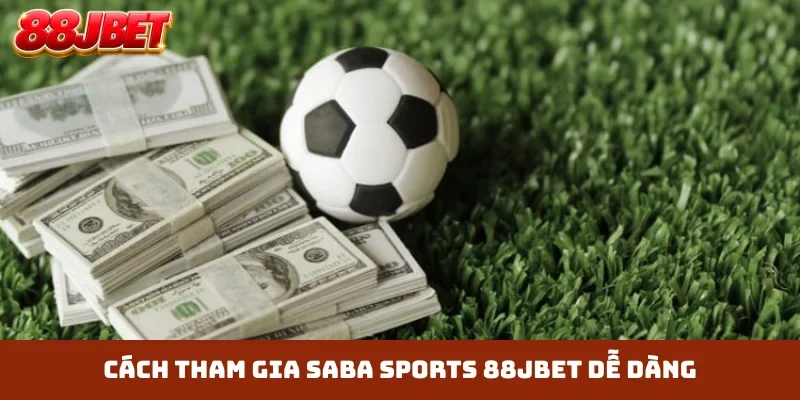 Cách tham gia Saba Sports 88JBET dễ dàng