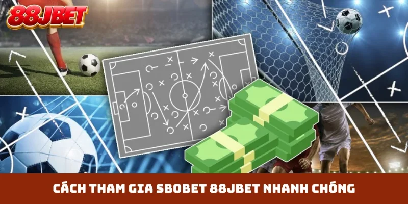 Cách tham gia Sbobet 88JBET nhanh chóng