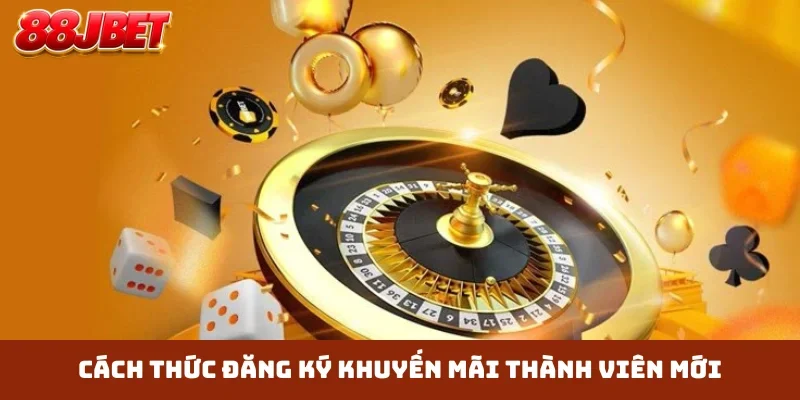 Cách thức đăng ký khuyến mãi thành viên mới