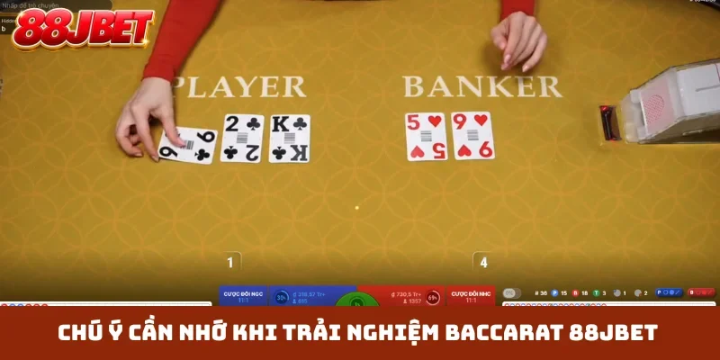 Chú ý cần nhớ khi trải nghiệm Baccarat 88JBET
