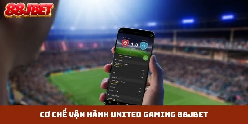 Cơ chế vận hành United Gaming 88JBET