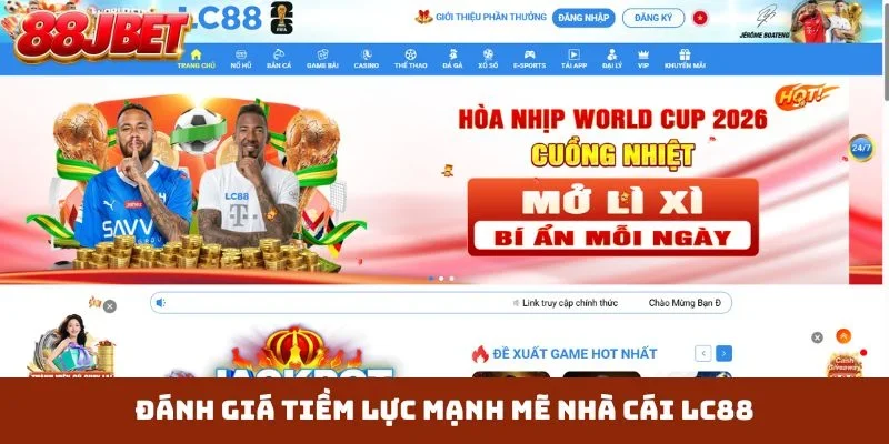 Đánh giá tiềm lực mạnh mẽ nhà cái LC88