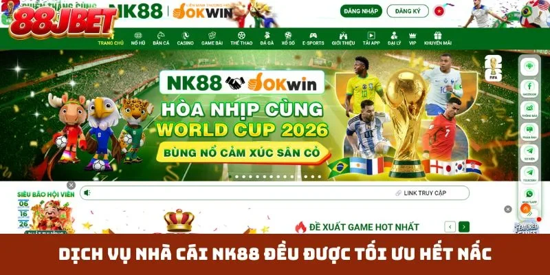 Dịch vụ nhà cái NK88 đều được tối ưu hết nấc