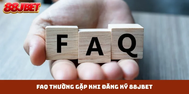 FAQ thường gặp khi đăng ký 88JBET