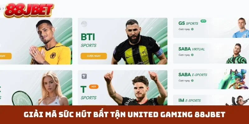 Giải mã sức hút bất tận United Gaming 88JBET