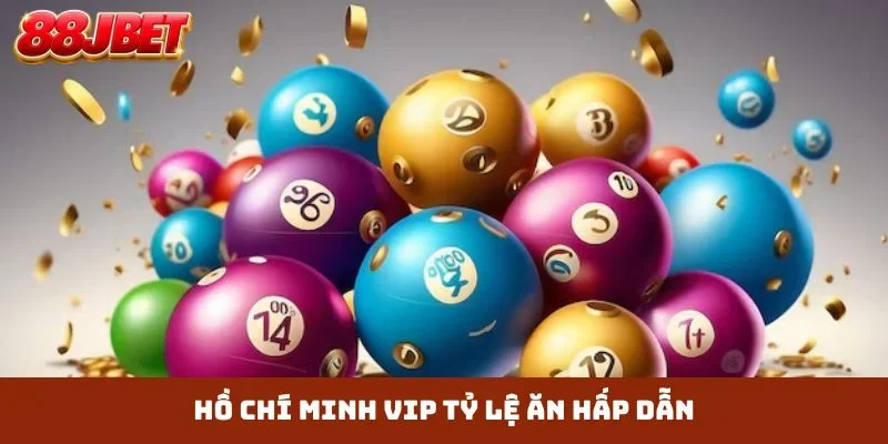Hồ Chí Minh VIP tỷ lệ ăn hấp dẫn