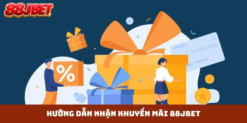 Hướng dẫn nhận khuyến mãi 88JBET