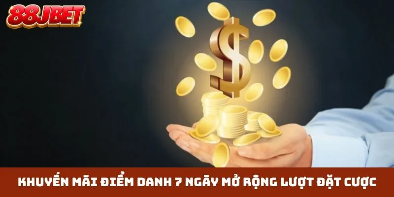 Khuyến mãi điểm danh 7 ngày mở rộng lượt đặt cược