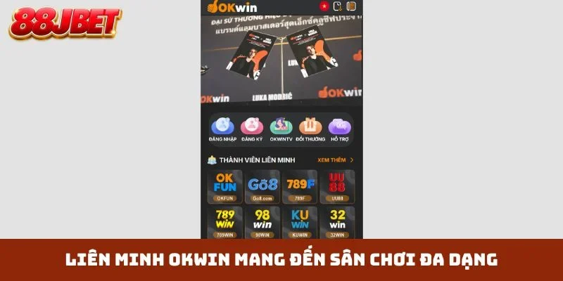 Liên minh OKWIN mang đến sân chơi đa dạng