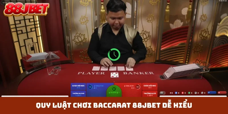 Quy luật chơi Baccarat 88JBET dễ hiểu