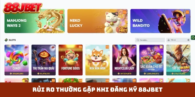 Rủi ro thường gặp khi đăng ký 88JBET