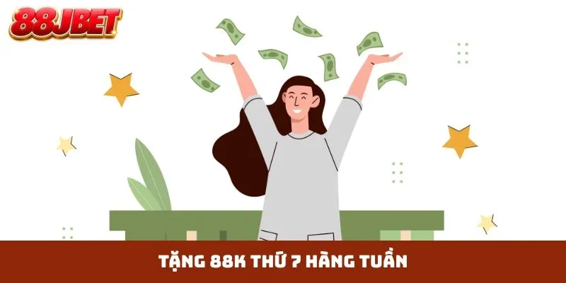Tặng 88k thứ 7 hàng tuần