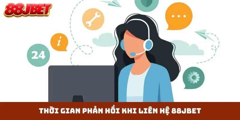 Thời gian phản hồi khi liên hệ 88JBET