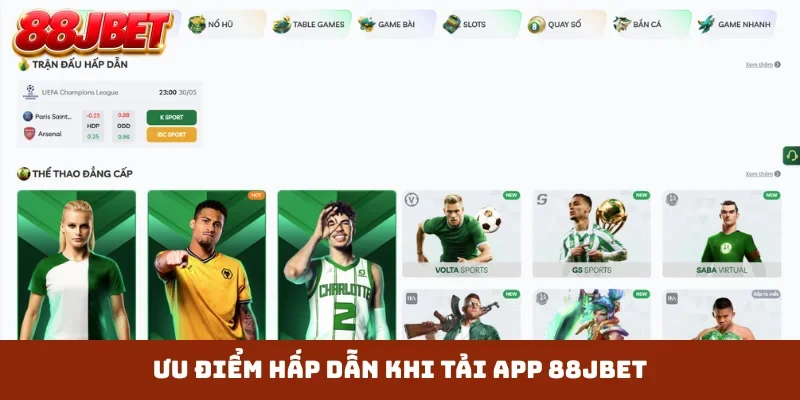 Ưu điểm hấp dẫn khi tải app 88JBET
